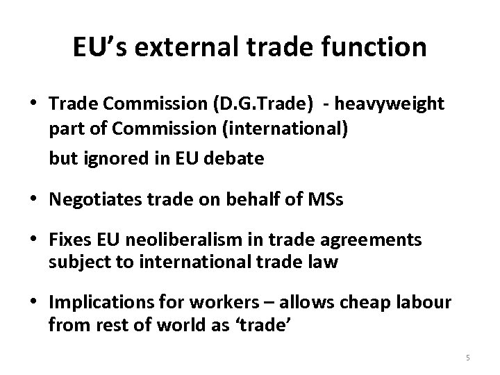 EU’s external trade function • Trade Commission (D. G. Trade) - heavyweight part of