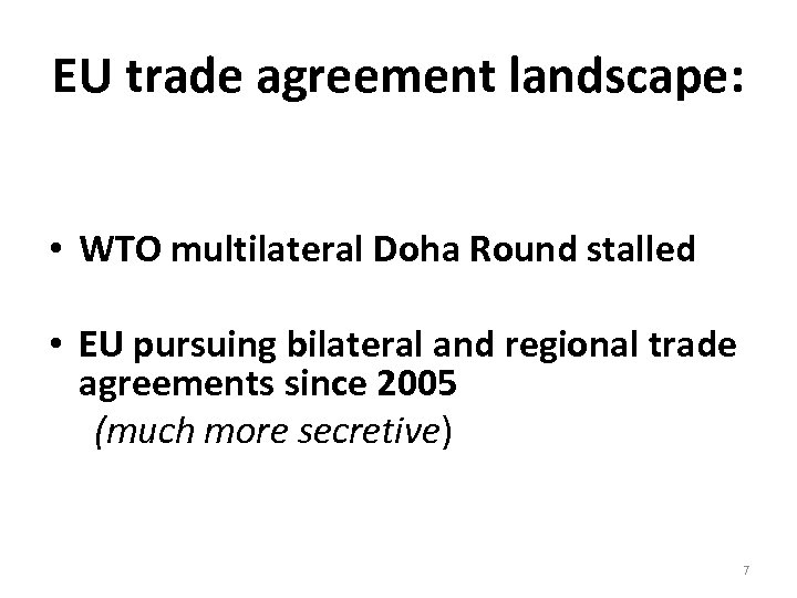 EU trade agreement landscape: • WTO multilateral Doha Round stalled • EU pursuing bilateral