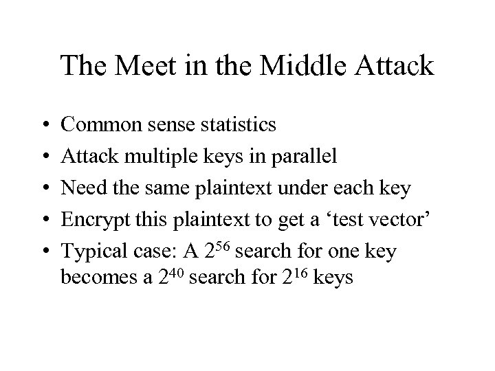 The Meet in the Middle Attack • • • Common sense statistics Attack multiple