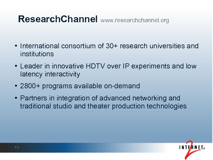 Research. Channel www. researchchannel. org • International consortium of 30+ research universities and institutions