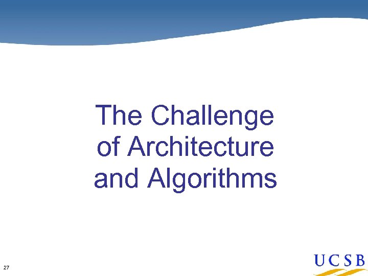 The Challenge of Architecture and Algorithms 27 