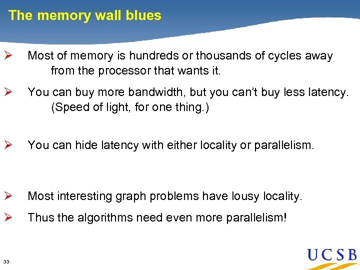 The memory wall blues Ø Most of memory is hundreds or thousands of cycles