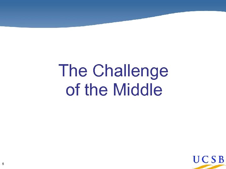 The Challenge of the Middle 5 