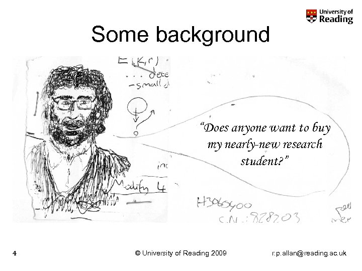 Some background • Joke slide “Does anyone want to buy my nearly-new research student?