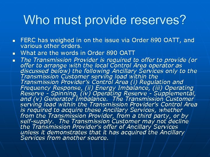 Who must provide reserves? n n n FERC has weighed in on the issue