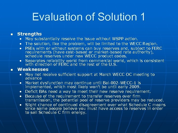 Evaluation of Solution 1 n Strengths • • • May substantially resolve the issue