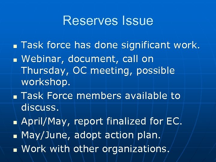 Reserves Issue n n n Task force has done significant work. Webinar, document, call