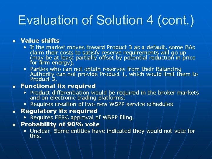 Evaluation of Solution 4 (cont. ) n Value shifts • If the market moves
