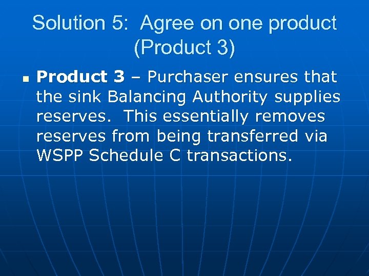 Solution 5: Agree on one product (Product 3) n Product 3 – Purchaser ensures
