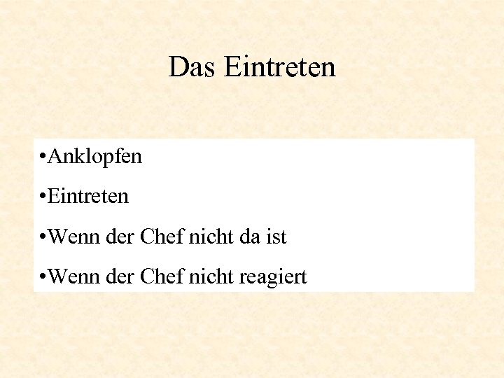 Das Eintreten • Anklopfen • Eintreten • Wenn der Chef nicht da ist •