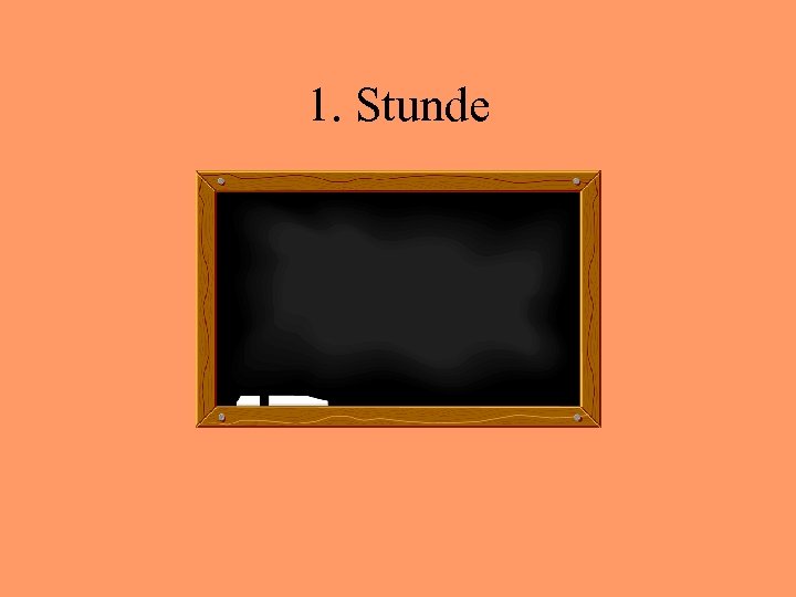 1. Stunde Um was geht´s hier eigentlich? 