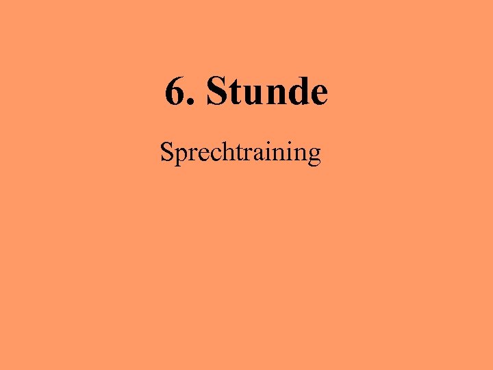 6. Stunde Sprechtraining 