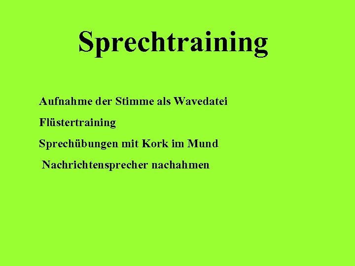Sprechtraining Aufnahme der Stimme als Wavedatei Flüstertraining Sprechübungen mit Kork im Mund Nachrichtensprecher nachahmen
