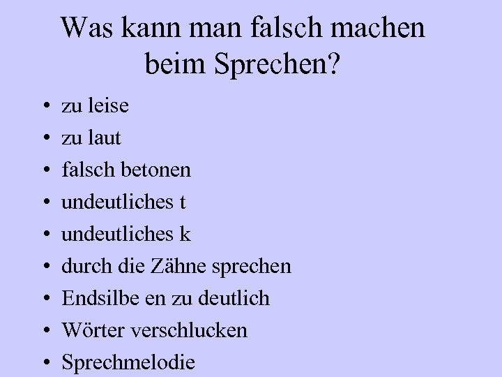Was kann man falsch machen beim Sprechen? • • • zu leise zu laut