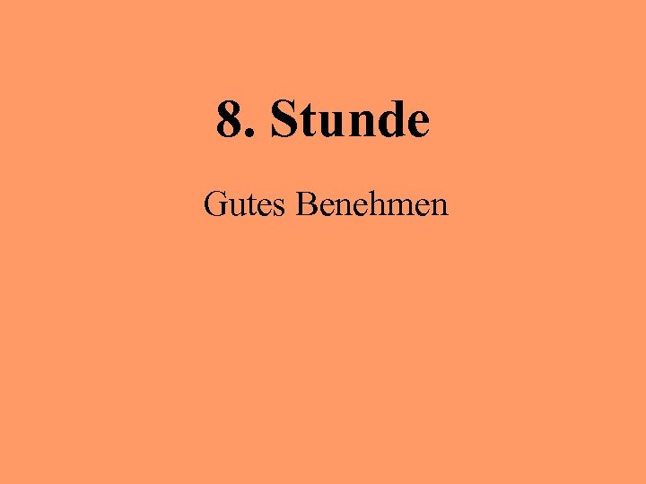 8. Stunde Gutes Benehmen 