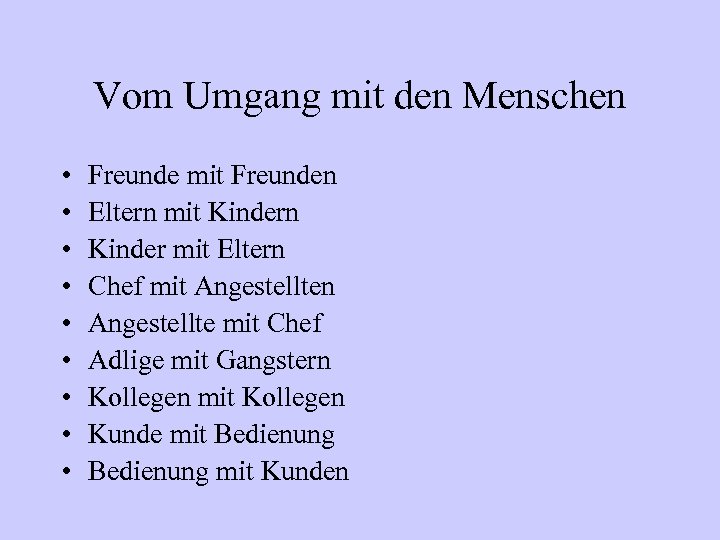 Vom Umgang mit den Menschen • • • Freunde mit Freunden Eltern mit Kindern
