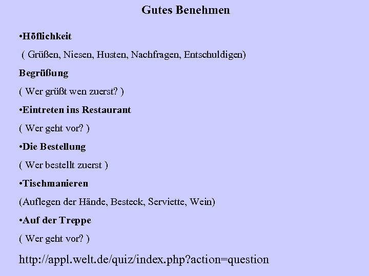 Gutes Benehmen • Höflichkeit ( Grüßen, Niesen, Husten, Nachfragen, Entschuldigen) Begrüßung ( Wer grüßt