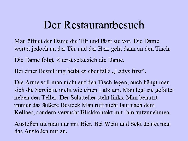 Der Restaurantbesuch Man öffnet der Dame die Tür und lässt sie vor. Die Dame