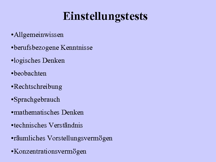Einstellungstests • Allgemeinwissen • berufsbezogene Kenntnisse • logisches Denken • beobachten • Rechtschreibung •