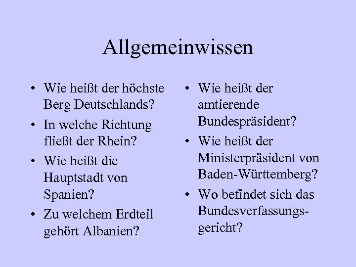 Allgemeinwissen • Wie heißt der höchste Berg Deutschlands? • In welche Richtung fließt der