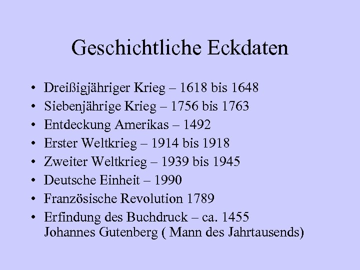 Geschichtliche Eckdaten • • Dreißigjähriger Krieg – 1618 bis 1648 Siebenjährige Krieg – 1756