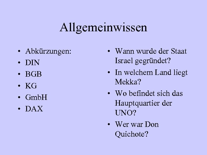 Allgemeinwissen • • • Abkürzungen: DIN BGB KG Gmb. H DAX • Wann wurde