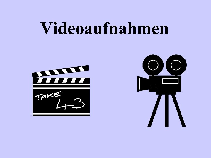 Videoaufnahmen 