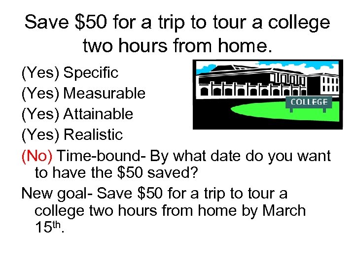 Save $50 for a trip to tour a college two hours from home. (Yes)