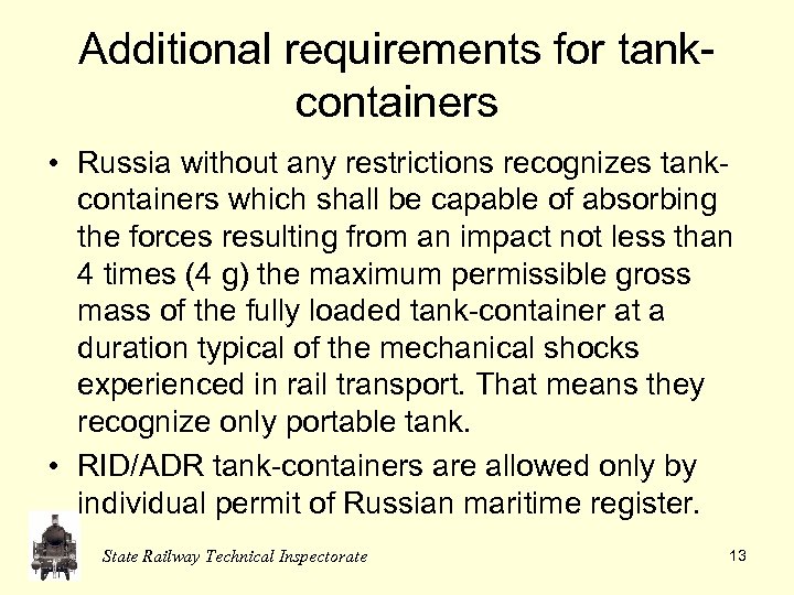 Additional requirements for tankcontainers • Russia without any restrictions recognizes tankcontainers which shall be