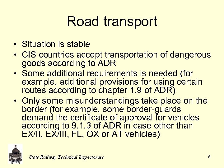 Road transport • Situation is stable • CIS countries accept transportation of dangerous goods