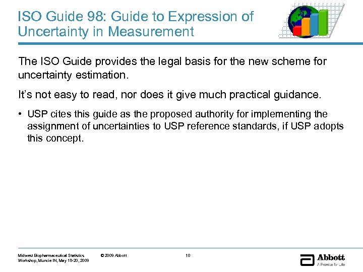 ISO Guide 98: Guide to Expression of Uncertainty in Measurement The ISO Guide provides