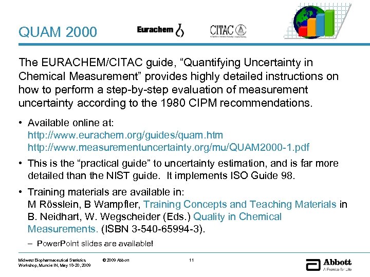 QUAM 2000 The EURACHEM/CITAC guide, “Quantifying Uncertainty in Chemical Measurement” provides highly detailed instructions