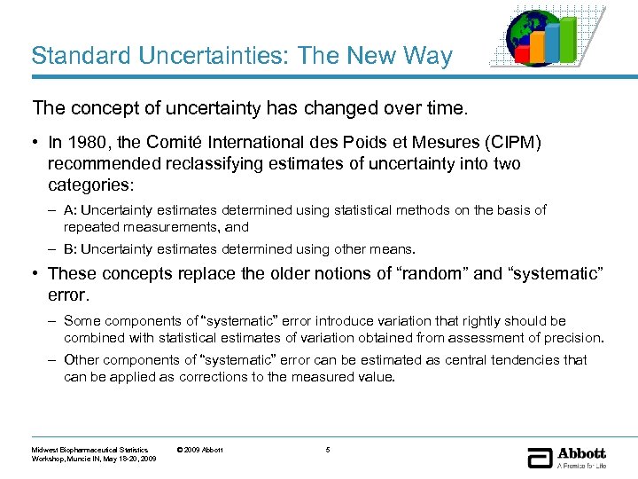 Standard Uncertainties: The New Way The concept of uncertainty has changed over time. •
