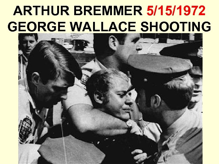 ARTHUR BREMMER 5/15/1972 GEORGE WALLACE SHOOTING 