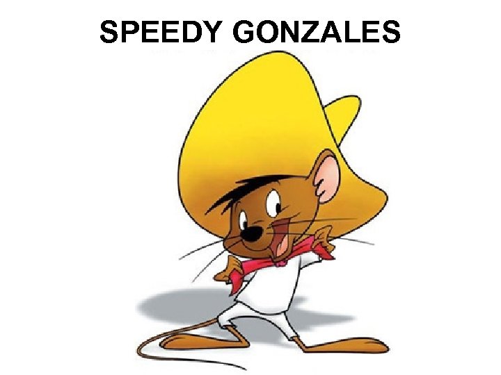 SPEEDY GONZALES 