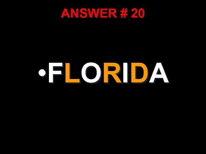 ANSWER # 20 • F L O R I D A 
