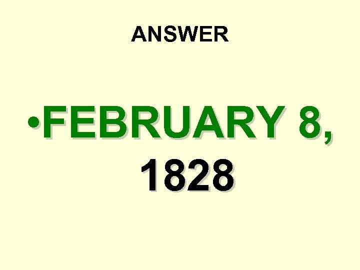 ANSWER • FEBRUARY 8, 1828 