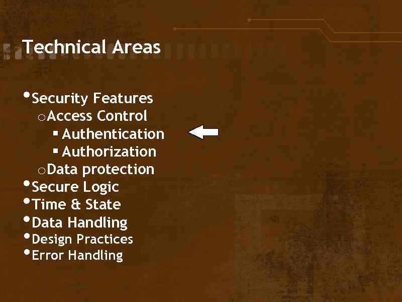 Technical Areas • Security Features • • • o. Access Control § Authentication §