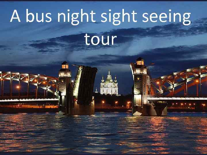 A bus night seeing tour 