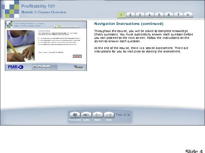 Profitability 101 Module 1: Course Overview 1 Navigation Instructions (continued) Throughout the course, you