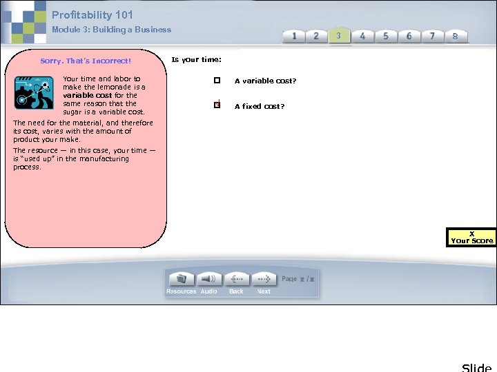 Profitability 101 Module 3: Building a Business Sorry. That’s Incorrect! Your time and labor