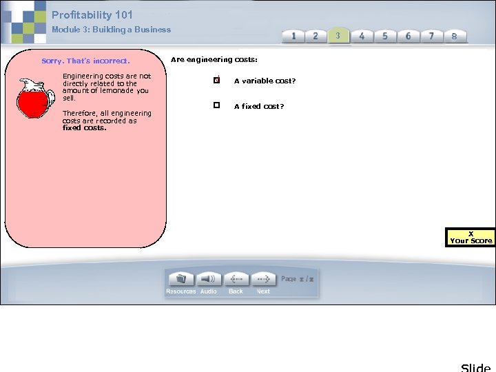 Profitability 101 Module 3: Building a Business Sorry. That’s incorrect. Engineering costs are not