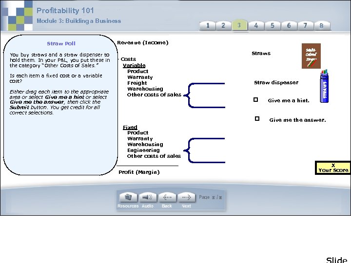 Profitability 101 Module 3: Building a Business Straw Poll You buy straws and a