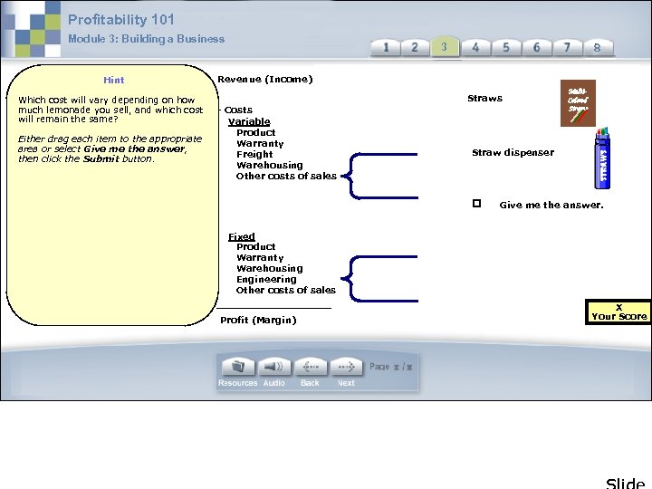 Profitability 101 Module 3: Building a Business Hint Which cost will vary depending on