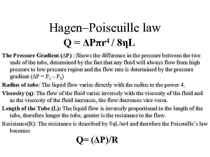 Hagen–Poiseuille law Q = ΔPπr 4 / 8ηL The Pressure Gradient (∆P) : Shows