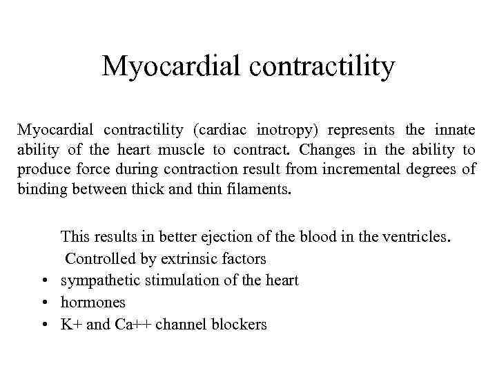 Myocardial contractility (cardiac inotropy) represents the innate ability of the heart muscle to contract.