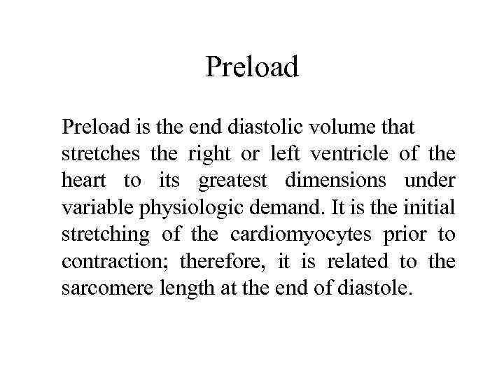 Preload is the end diastolic volume that stretches the right or left ventricle of