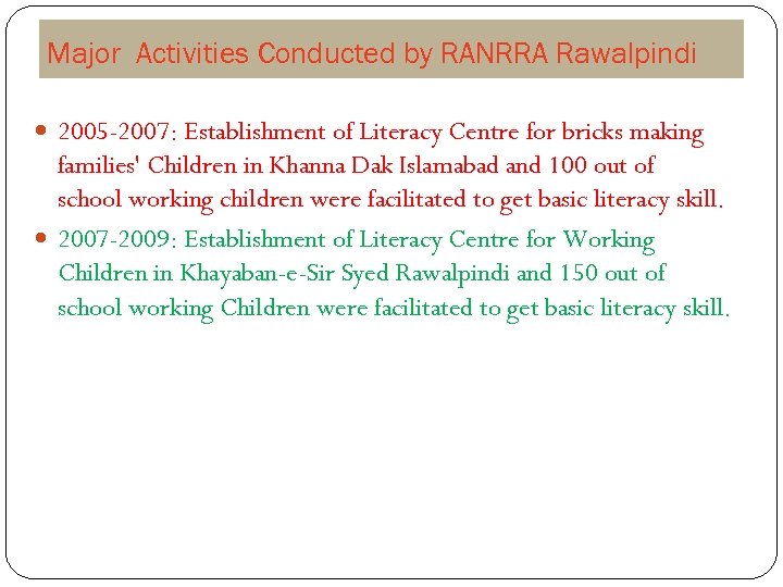 Major Activities Conducted by RANRRA Rawalpindi 2005 -2007: Establishment of Literacy Centre for bricks