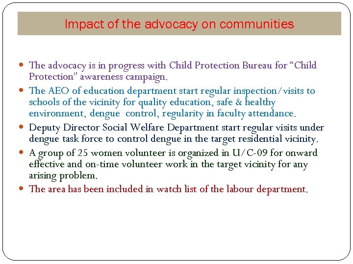 Impact of the advocacy on communities The advocacy is in progress with Child Protection