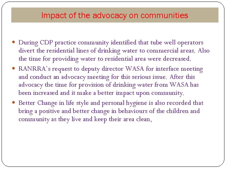 Impact of the advocacy on communities During CDP practice community identified that tube well